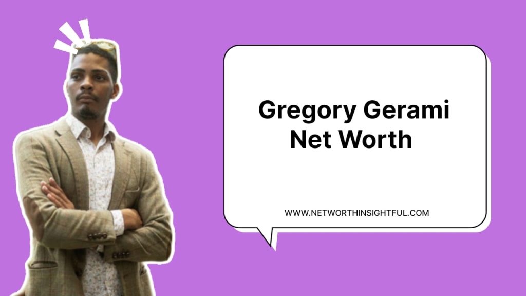 What is Gregory Gerami Net Worth 2024: Age, Bio, Wife, Height, Secrets & Facts!