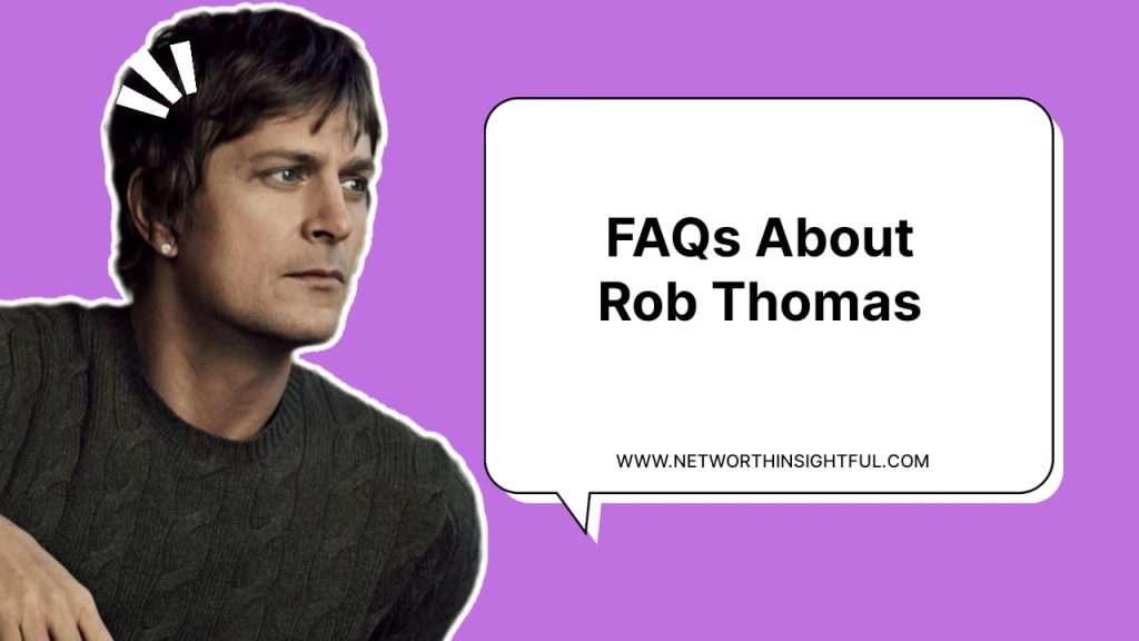 FAQs About Rob Thomas