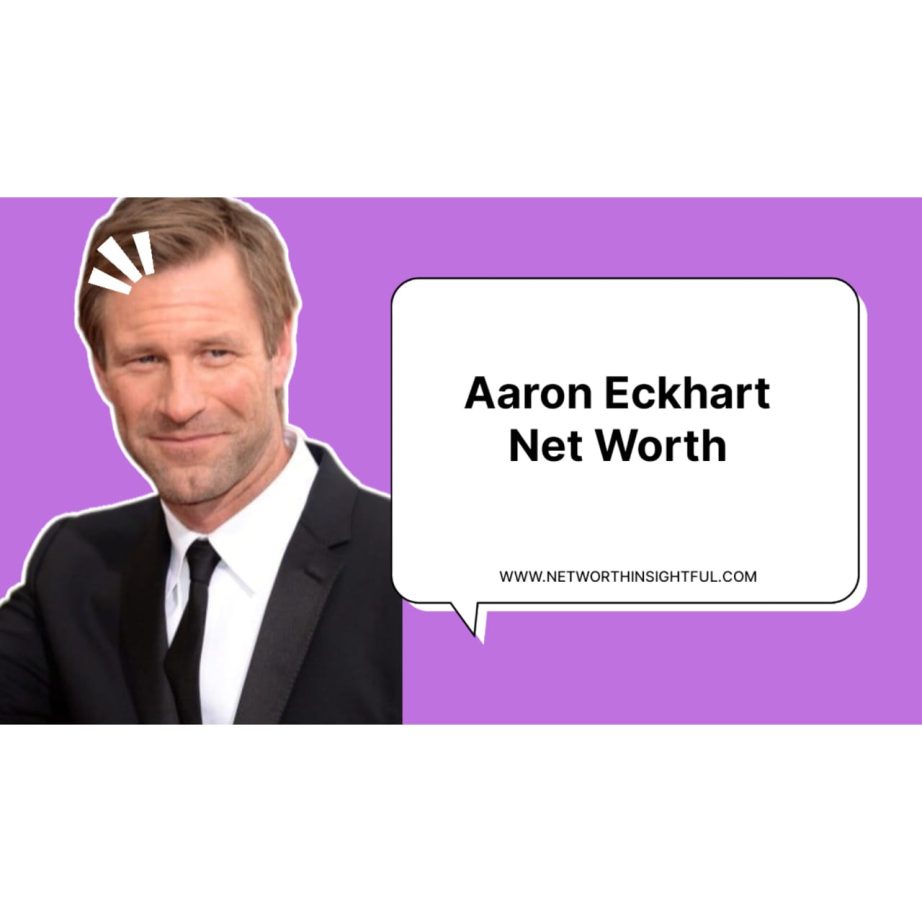 Aaron Eckhart Net Worth