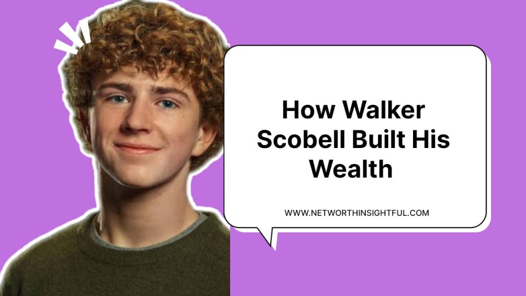 Walker Scobell Net Worth: How Walker Scobell Built His Wealth