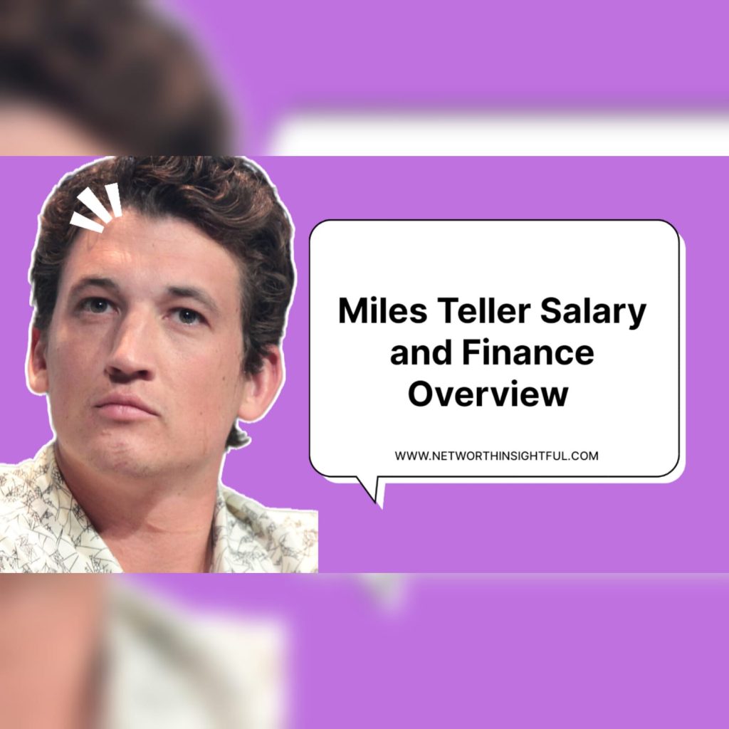 Miles Teller's Net Worth 


